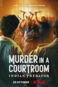 Indian Predator: Murder in a Courtroom (Season 1) Hindi Netflix Complete Web Series Download 480p 720p