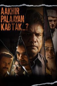 Download Aakhir Palaayan Kab Tak 2024 Hindi HDTS Full Movie 480p 720p 1080p